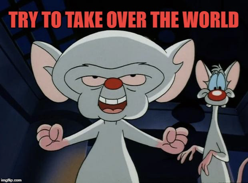 Try to take over the world